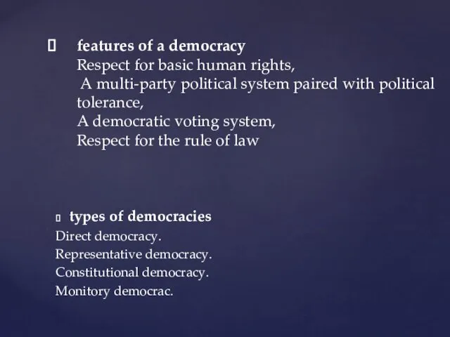 types of democracies Direct democracy. Representative democracy. Constitutional democracy. Monitory democrac.