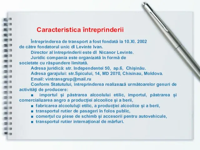 Caracteristica întreprinderii Întreprinderea de transport a fost fondată la 10.XI. 2002