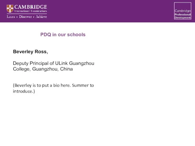 PDQ in our schools Beverley Ross, Deputy Principal of ULink Guangzhou