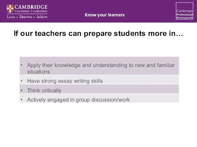 If our teachers can prepare students more in… Know your learners