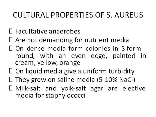 CULTURAL PROPERTIES OF S. AUREUS Facultative anaerobes Are not demanding for