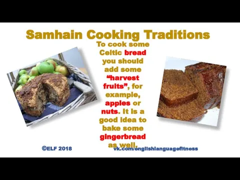 ©ELF 2018 vk.com/englishlanguagefitness Samhain Cooking Traditions To cook some Celtic bread