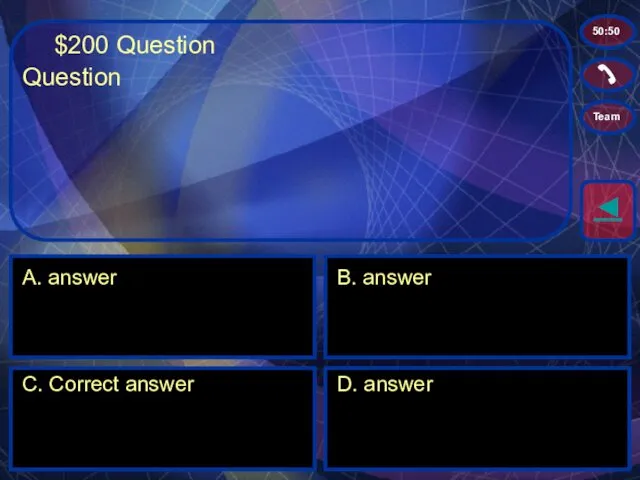 $200 Question A. answer B. answer C. Correct answer D. answer ◄ 50:50 Team Question