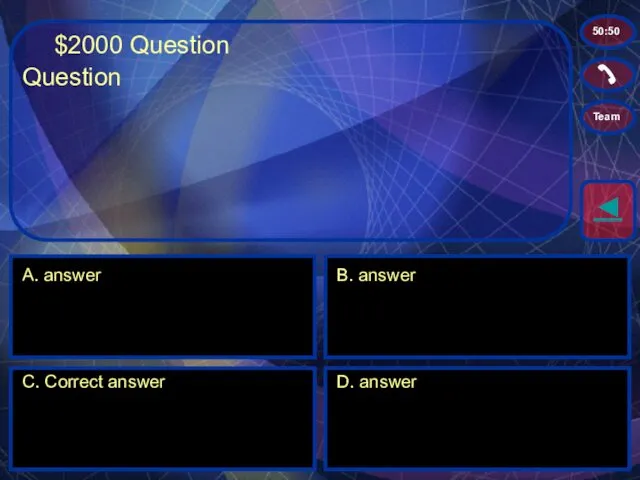 $2000 Question A. answer B. answer C. Correct answer D. answer ◄ 50:50 Team Question