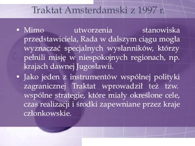 Traktat Amsterdamski z 1997 r. Mimo utworzenia stanowiska przedstawiciela, Rada w