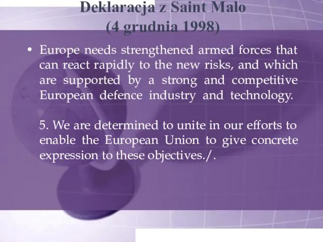 Deklaracja z Saint Malo (4 grudnia 1998) Europe needs strengthened armed