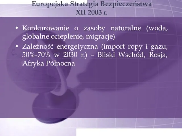 Europejska Strategia Bezpieczeństwa XII 2003 r. Konkurowanie o zasoby naturalne (woda,