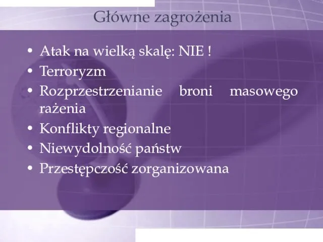 Główne zagrożenia Atak na wielką skalę: NIE ! Terroryzm Rozprzestrzenianie broni