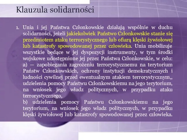 Klauzula solidarności 1. Unia i jej Państwa Członkowskie działają wspólnie w