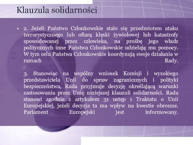 Klauzula solidarności 2. Jeżeli Państwo Członkowskie stało się przedmiotem ataku terrorystycznego