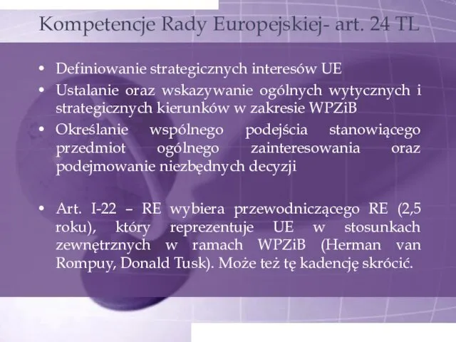 Kompetencje Rady Europejskiej- art. 24 TL Definiowanie strategicznych interesów UE Ustalanie