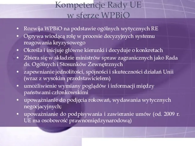 Kompetencje Rady UE w sferze WPBiO Rozwija WPBiO na podstawie ogólnych