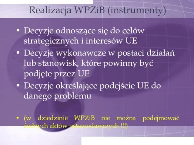 Realizacja WPZiB (instrumenty) Decyzje odnoszące się do celów strategicznych i interesów