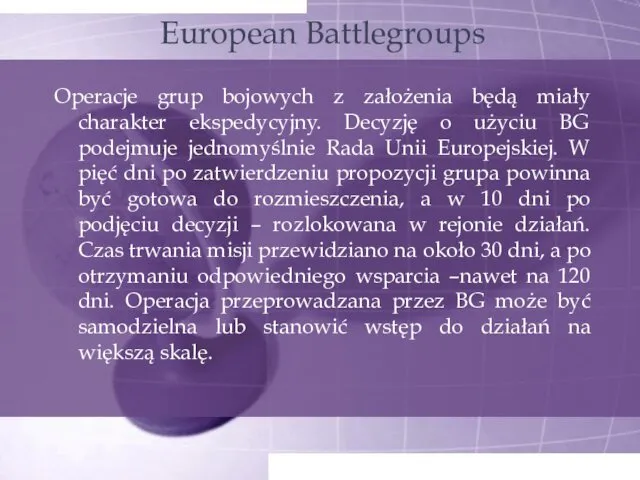 European Battlegroups Operacje grup bojowych z założenia będą miały charakter ekspedycyjny.