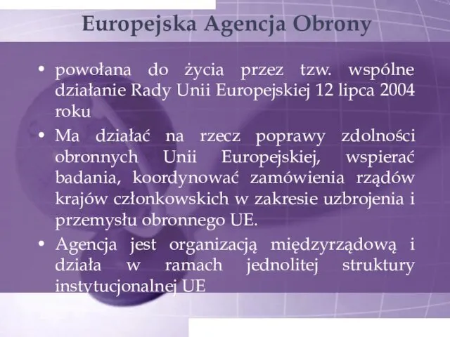 Europejska Agencja Obrony powołana do życia przez tzw. wspólne działanie Rady