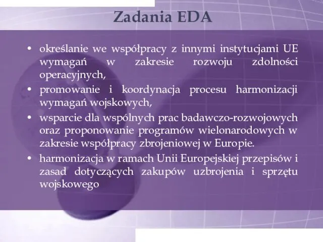 Zadania EDA określanie we współpracy z innymi instytucjami UE wymagań w