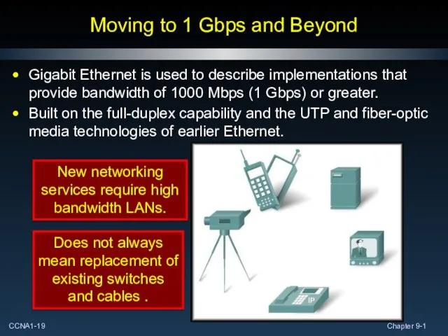 Moving to 1 Gbps and Beyond Gigabit Ethernet is used to