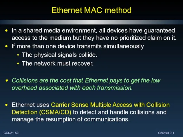 Ethernet MAC method In a shared media environment, all devices have