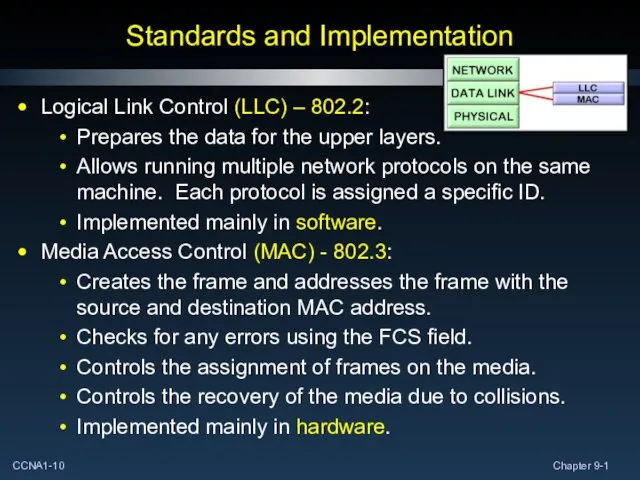 Standards and Implementation Logical Link Control (LLC) – 802.2: Prepares the