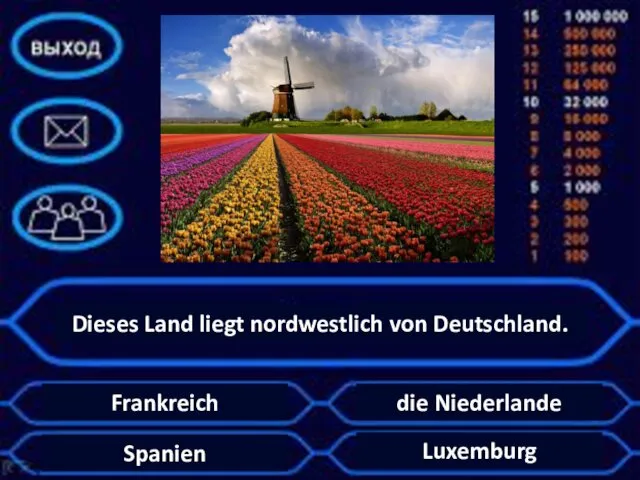 Dieses Land liegt nordwestlich von Deutschland. Frankreich die Niederlande Luxemburg Spanien