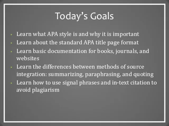 Today’s Goals Learn what APA style is and why it is