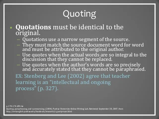 Quoting Quotations must be identical to the original. Quotations use a
