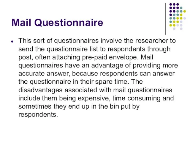 Mail Questionnaire This sort of questionnaires involve the researcher to send