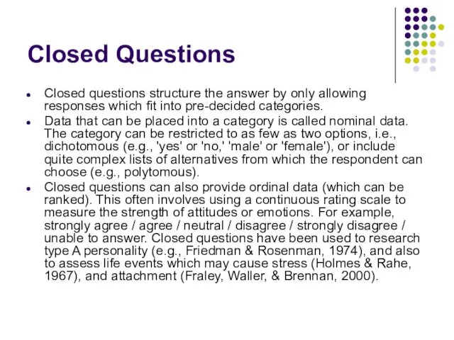 Closed Questions Closed questions structure the answer by only allowing responses