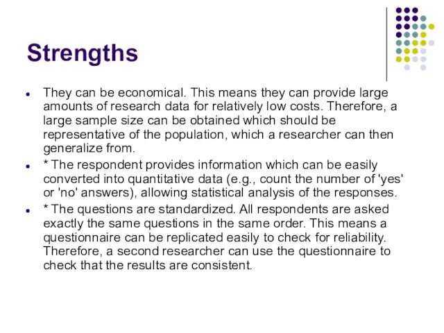 Strengths They can be economical. This means they can provide large