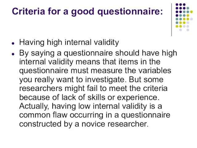 Criteria for a good questionnaire: Having high internal validity By saying