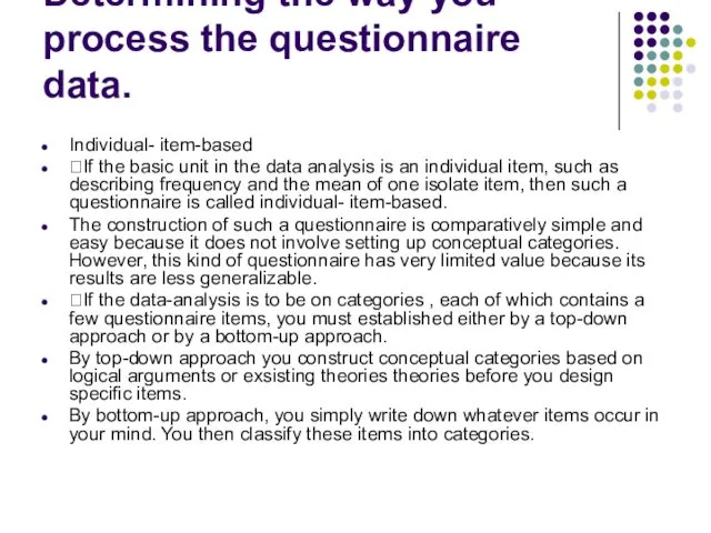 Determining the way you process the questionnaire data. Individual- item-based If