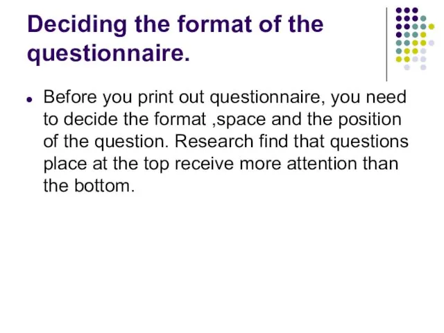 Deciding the format of the questionnaire. Before you print out questionnaire,