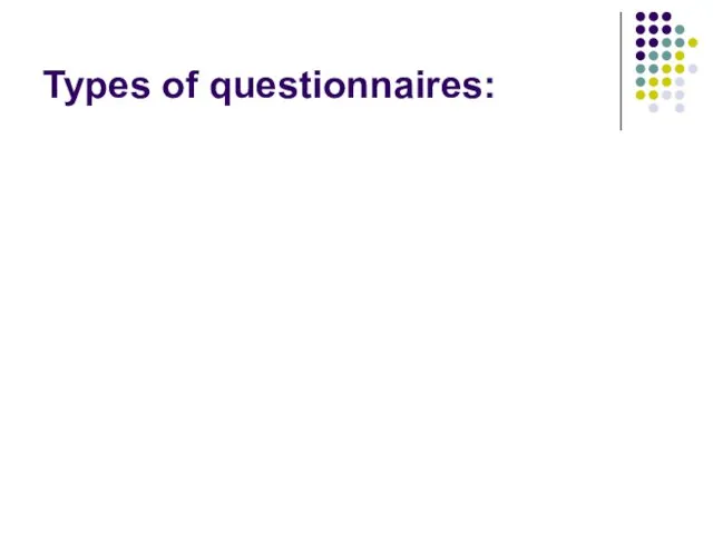 Types of questionnaires: