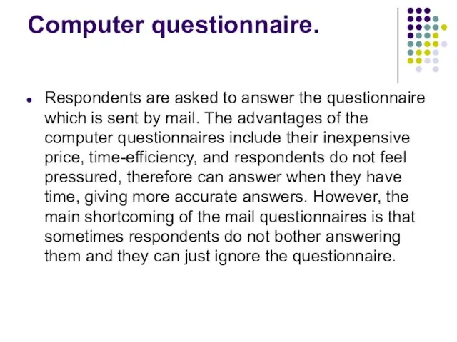 Computer questionnaire. Respondents are asked to answer the questionnaire which is