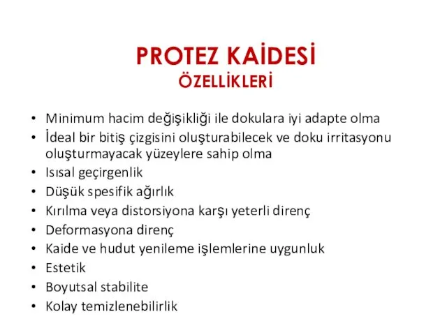 PROTEZ KAİDESİ ÖZELLİKLERİ Minimum hacim değişikliği ile dokulara iyi adapte olma