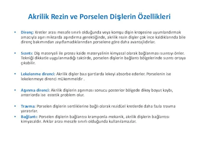 Akrilik Rezin ve Porselen Dişlerin Özellikleri Direnç: Kretler arası mesafe sınırlı