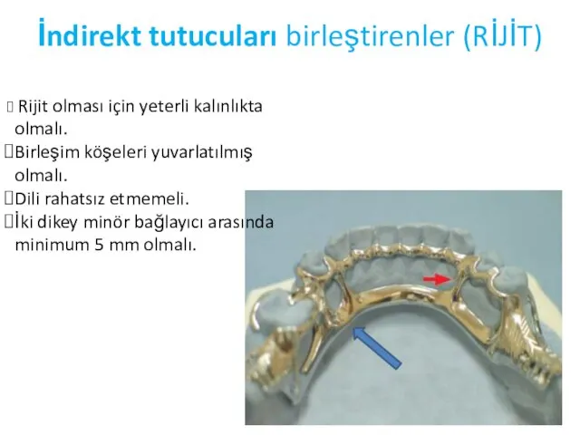 İndirekt tutucuları birleştirenler (RİJİT) Rijit olması için yeterli kalınlıkta olmalı. Birleşim