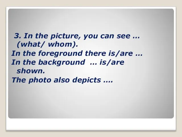 3. In the picture, you can see … (what/ whom). In