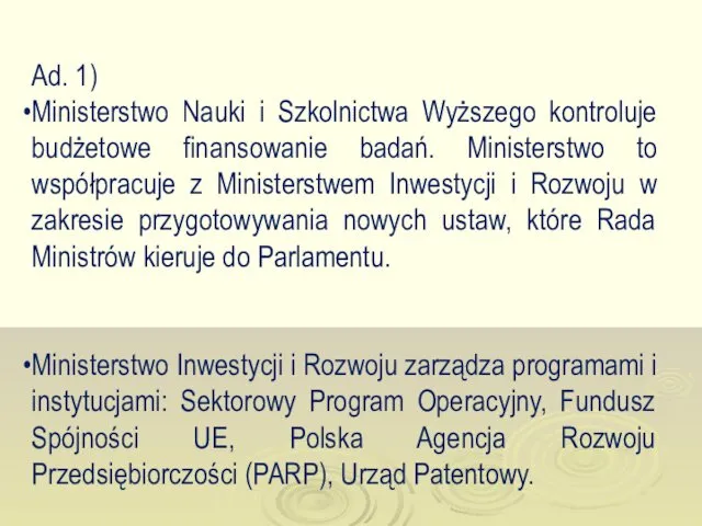 Ad. 1) Ministerstwo Nauki i Szkolnictwa Wyższego kontroluje budżetowe finansowanie badań.