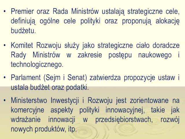 Premier oraz Rada Ministrów ustalają strategiczne cele, definiują ogólne cele polityki