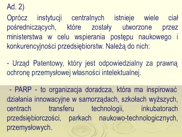 Ad. 2) Oprócz instytucji centralnych istnieje wiele ciał pośredniczących, które zostały