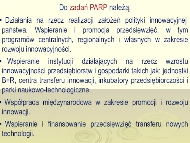 Do zadań PARP należą: Działania na rzecz realizacji założeń polityki innowacyjnej