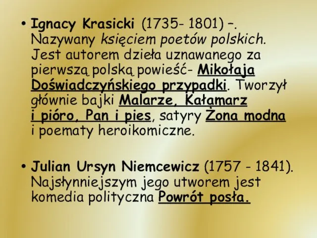 Ignacy Krasicki (1735- 1801) –. Nazywany księciem poetów polskich. Jest autorem