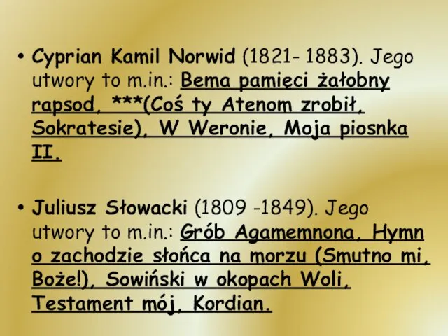 Cyprian Kamil Norwid (1821- 1883). Jego utwory to m.in.: Bema pamięci