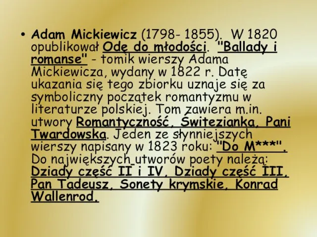 Adam Mickiewicz (1798- 1855). W 1820 opublikował Odę do młodości. "Ballady