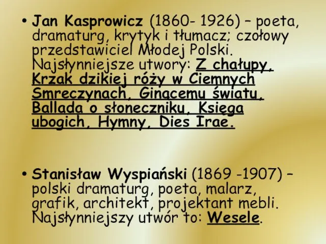 Jan Kasprowicz (1860- 1926) – poeta, dramaturg, krytyk i tłumacz; czołowy