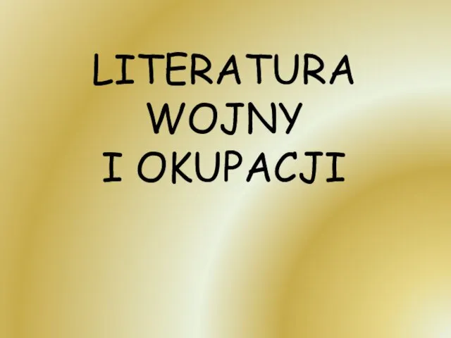 LITERATURA WOJNY I OKUPACJI