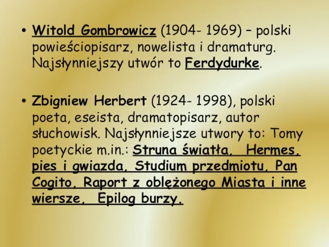 Witold Gombrowicz (1904- 1969) – polski powieściopisarz, nowelista i dramaturg. Najsłynniejszy