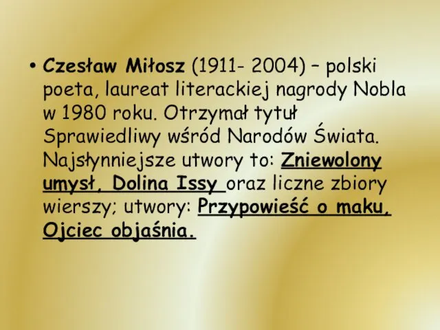 Czesław Miłosz (1911- 2004) – polski poeta, laureat literackiej nagrody Nobla