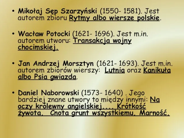 Mikołaj Sęp Szarzyński (1550- 1581). Jest autorem zbioru Rytmy albo wiersze